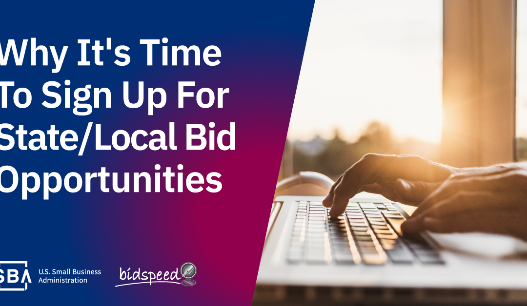 Why It’s Time To Sign Up For State and Local Bid Opportunities